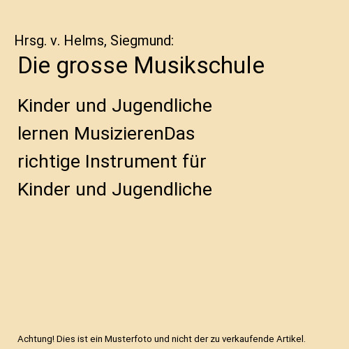 Die grosse musikschule kinder - musikschule:,