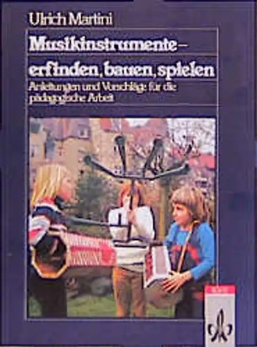 Musikinstrumente erfinden - -,